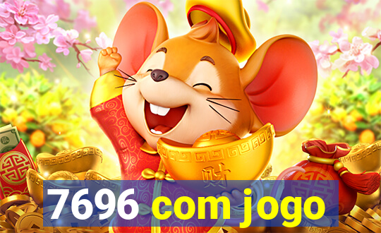 7696 com jogo